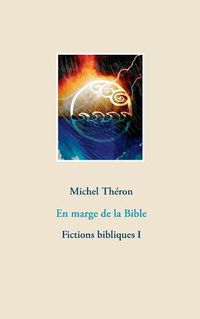 Cover image for En marge de la Bible: Fictions bibliques I