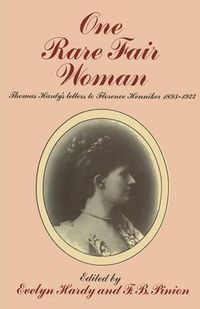 Cover image for One Rare Fair Woman: Thomas Hardy's Letters to Florence Henniker 1893-1922