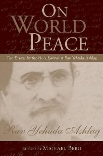Cover image for On World Peace: Two Essays by the Holy Kabbalist Rav Yehuda Ashlag