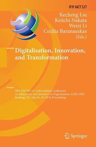 Cover image for Digitalisation, Innovation, and Transformation: 18th IFIP WG 8.1 International Conference on Informatics and Semiotics in Organisations, ICISO 2018, Reading, UK, July 16-18, 2018, Proceedings