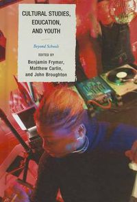 Cover image for Cultural Studies, Education, and Youth: Beyond Schools
