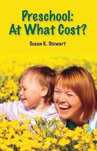 Cover image for Preschool: At What Cost?