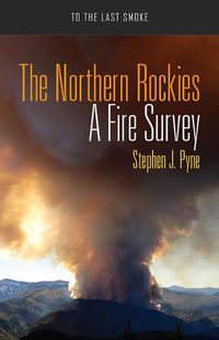 Cover image for The Northern Rockies: A Fire Survey