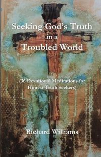 Cover image for Seeking God's Truth in a Troubled World