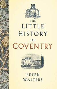 Cover image for The Little History of Coventry