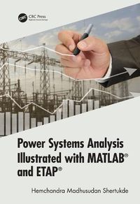 Cover image for Power Systems Analysis Illustrated with MATLAB (R) and ETAP (R)