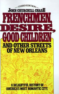 Cover image for Frenchmen Desire Good Children And Other Streets Of New Orleans