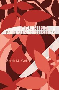 Cover image for Pruning Burning Bushes