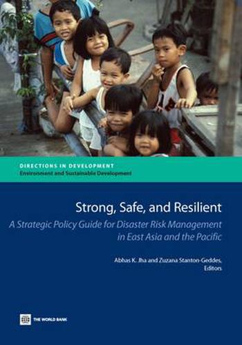 Cover image for Strong, Safe, and Resilient: A Strategic Policy Guide for Disaster Risk Management in East Asia and the Pacific