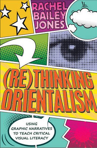 Cover image for (Re)thinking Orientalism: Using Graphic Narratives to Teach Critical Visual Literacy