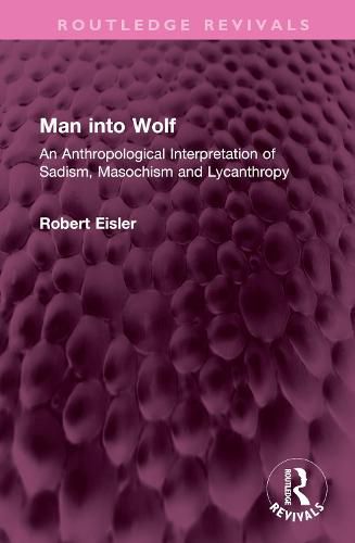 Man into Wolf: An Anthropological Interpretation of Sadism, Masochism and Lycanthropy