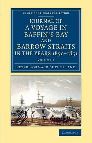 Cover image for Journal of a Voyage in Baffin's Bay and Barrow Straits in the Years 1850-1851: Performed by H.M. ShipsLady Franklin and Sophia Under the Command of Mr. William Penny in Search of the Missing Crews of H.M. ShipsErebus and Terror