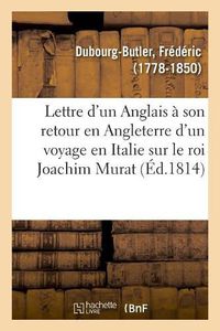 Cover image for Lettre d'Un Anglais A Son Retour En Angleterre d'Un Voyage En Italie, Au Mois d'Aout 1814