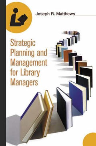 Cover image for Strategic Planning and Management for Library Managers