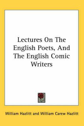 Cover image for Lectures On The English Poets, And The English Comic Writers