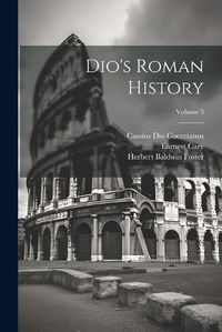 Cover image for Dio's Roman History; Volume 3