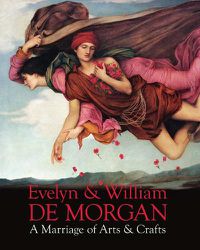 Cover image for Evelyn & William De Morgan: A Marriage of Arts & Crafts