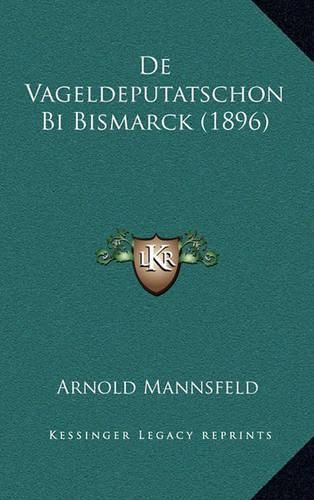 Cover image for de Vageldeputatschon Bi Bismarck (1896)