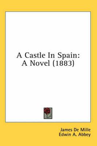 Cover image for A Castle in Spain: A Novel (1883)