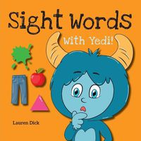 Cover image for Sight Words With Yedi!: (Ages 3-5) Practice With Yedi! (Body, Clothes, House, Colors, Actions, Nature, Numbers, 20 Different Topics)