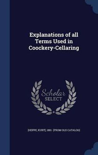 Cover image for Explanations of All Terms Used in Coockery-Cellaring