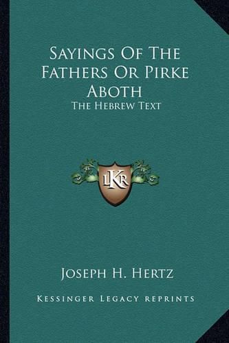 Cover image for Sayings of the Fathers or Pirke Aboth: The Hebrew Text