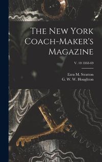 Cover image for The New York Coach-maker's Magazine; v. 10 1868-69