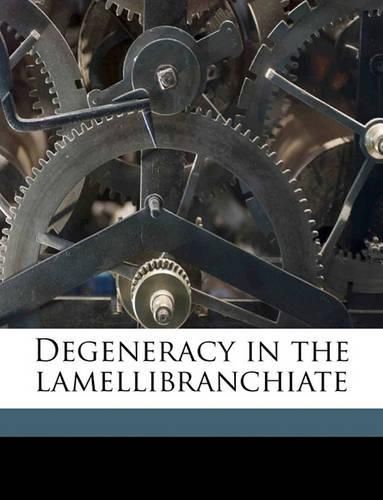 Cover image for Degeneracy in the Lamellibranchiate