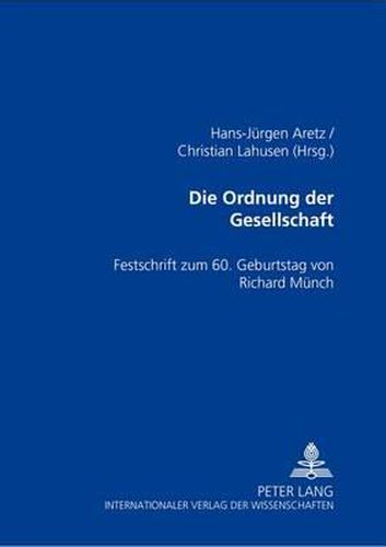 Cover image for Die Ordnung Der Gesellschaft: Festschrift Zum 60. Geburtstag Von Richard Muench