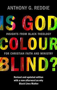 Cover image for Is God Colour-Blind?: Insights from Black Theology for Christian Faith and Ministry. New Edition with an afterword on why Black Lives Matter