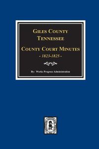 Cover image for Giles County, Tennessee County Court Minutes 1822-1825.