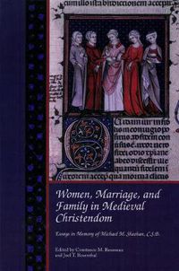 Cover image for Women, Marriage, and Family in Medieval Christendom: Essays in Memory of Michael M. Sheehan, C.S.B.