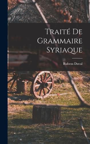 Cover image for Traite De Grammaire Syriaque