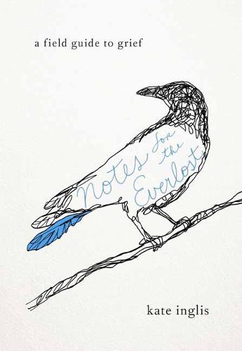 Cover image for Notes for the Everlost: A Field Guide to Grief