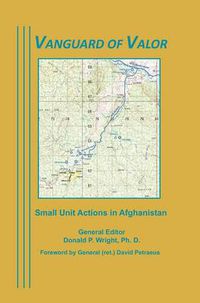 Cover image for Vanguard of Valor: Small Unit Actions in Afghanistan