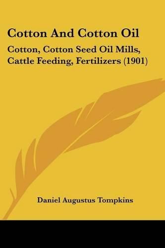 Cover image for Cotton and Cotton Oil: Cotton, Cotton Seed Oil Mills, Cattle Feeding, Fertilizers (1901)