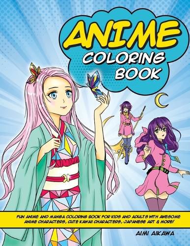 Cover image for Anime Coloring Book: Fun Anime and Manga Coloring Book for Kids and Adults with Awesome Anime Characters, Cute Kawaii Characters, Japanese Art & More!