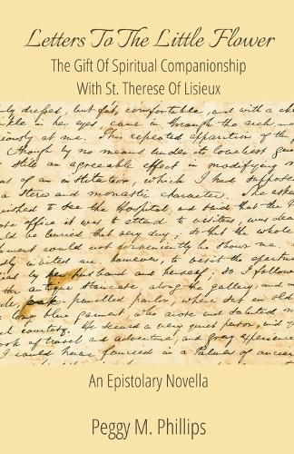 Cover image for Letters To The Little Flower - The Gift of Spiritual Companionship With St. Therese of Lisieux