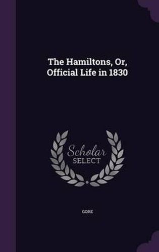 Cover image for The Hamiltons, Or, Official Life in 1830