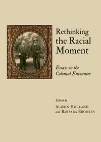 Cover image for Rethinking the Racial Moment: Essays on the Colonial Encounter