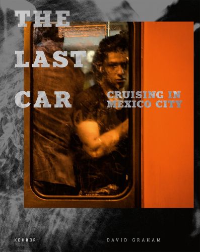 Cover image for The Last Car: Cruising in Mexico City