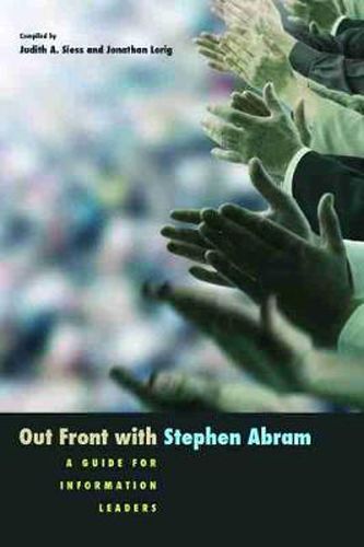 Cover image for Out Front with Stephen Abram: A Guide for Information Leaders