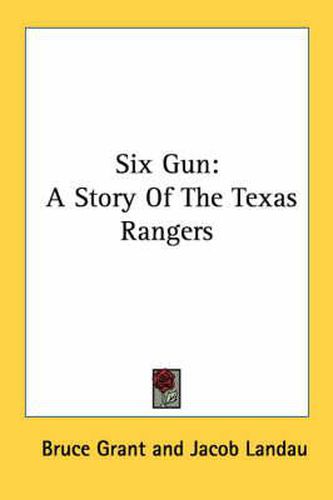 Cover image for Six Gun: A Story of the Texas Rangers