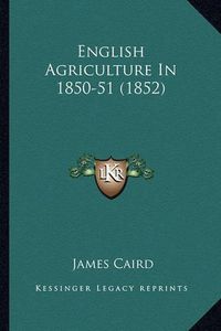 Cover image for English Agriculture in 1850-51 (1852)