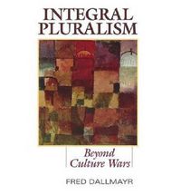 Cover image for Integral Pluralism: Beyond Culture Wars