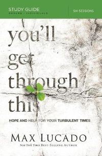 Cover image for You'll Get Through This Bible Study Guide: Hope and Help for Your Turbulent Times