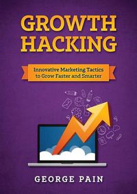 Cover image for Growth Hacking: Innovative Marketing Tactics to grow faster and smarter