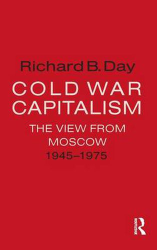 Cover image for Cold War Capitalism: The View from Moscow, 1945-1975: The View from Moscow, 1945-1975