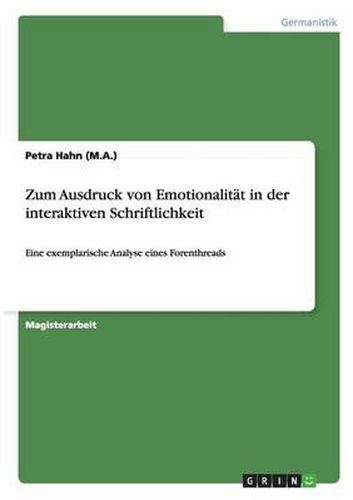 Zum Ausdruck von Emotionalitat in der interaktiven Schriftlichkeit: Eine exemplarische Analyse eines Forenthreads