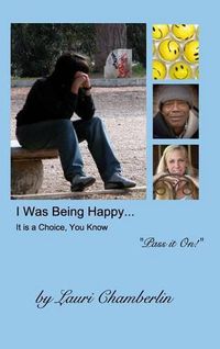 Cover image for I Was Being Happy... It is a Choice, You Know